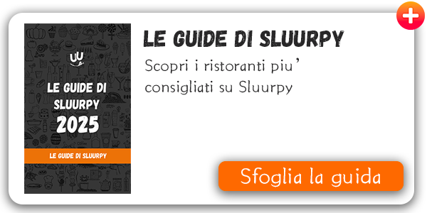 SCOPRI LE GUIDE DEI RISTORANTI DI SLUURPY